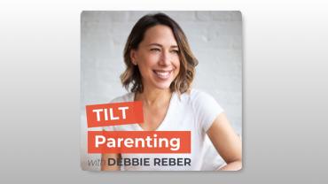 Tilt Parenting - Debbie Reber